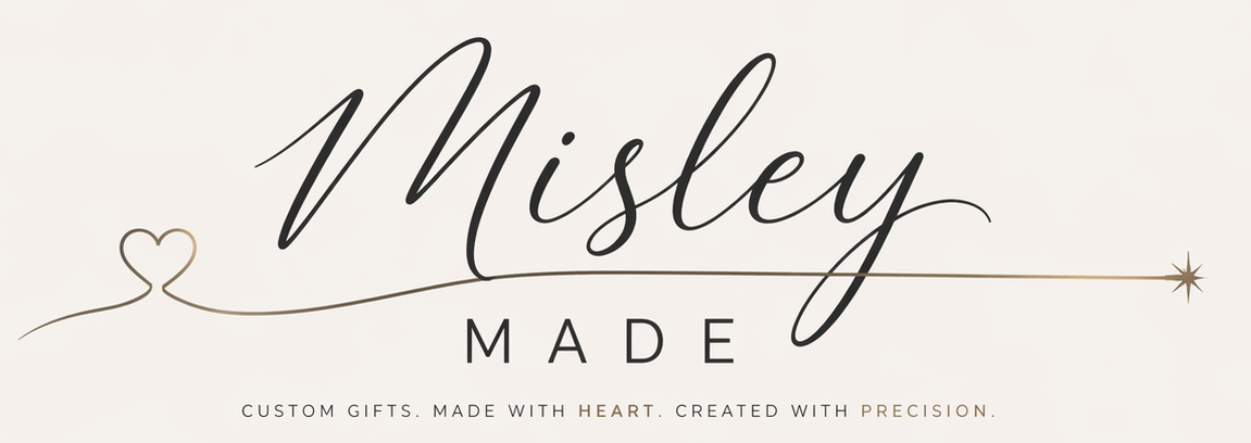 Misley Made — Custom Gifts, Made With Heart, Created With Precision